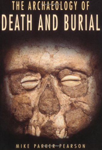 The Archaeology of Death and Burial (Volume 3) (Texas A&M University Anthropology Series)