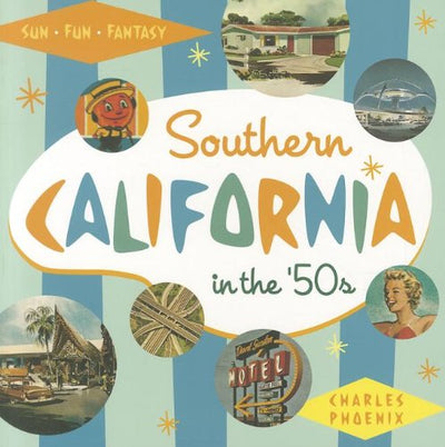 Southern California in the '50s: Sun, Fun and Fantasy