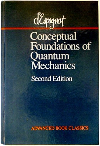Conceptual Foundations Of Quantum Mechanics by D'espagnat, B
