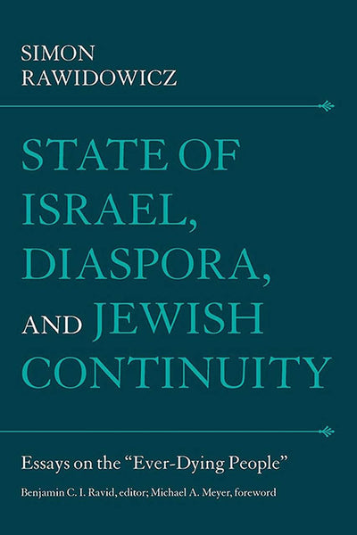 State of Israel, Diaspora, and Jewish Continuity: Essays on the Ever-Dying People (The Tauber Institute Series for the Study of European Jewry)