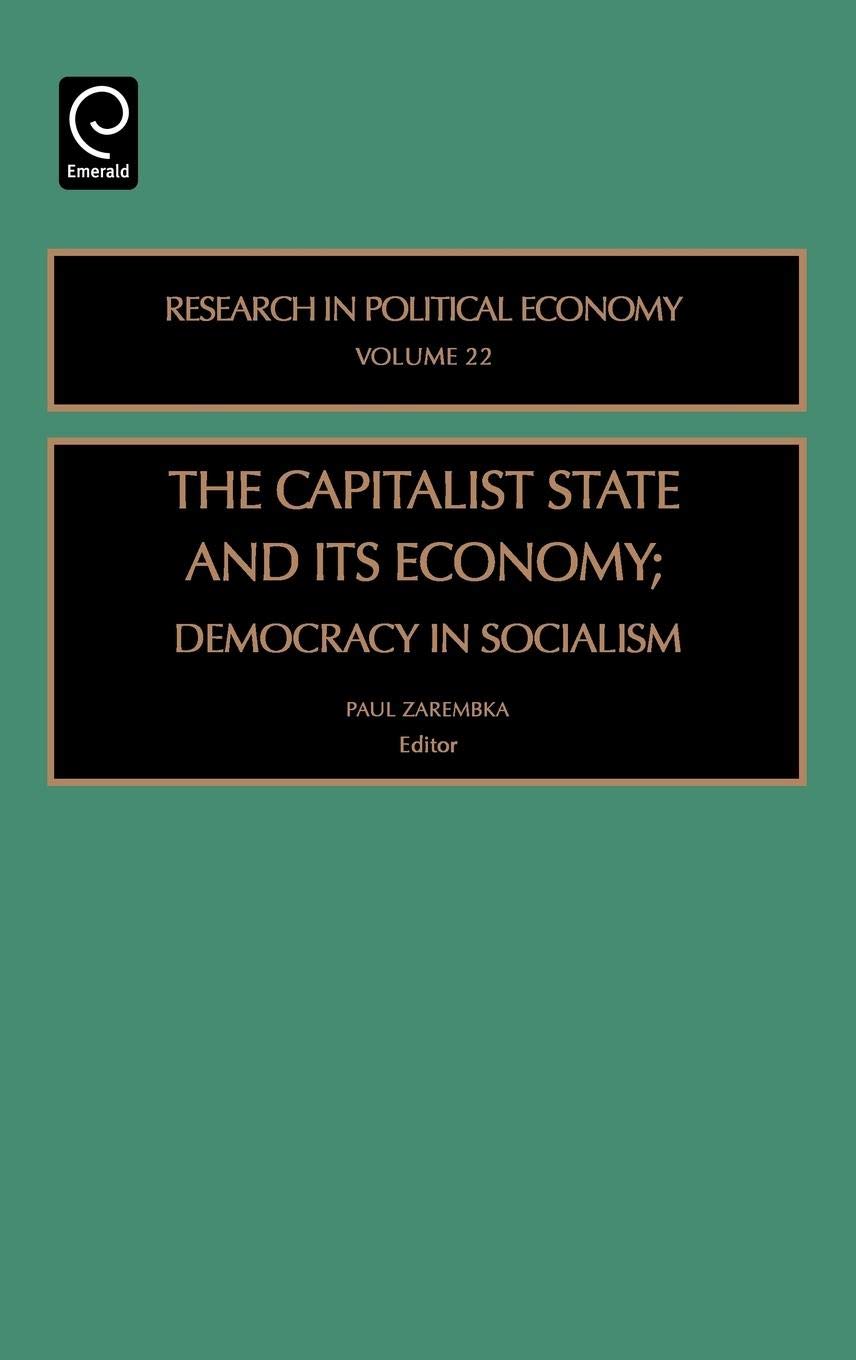 Capitalist State and Its Economy: Democracy in Socialism (Research in Political Economy, 22)