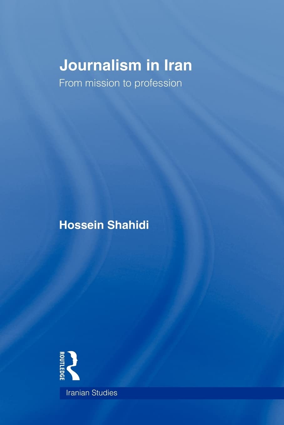Journalism in Iran (Iranian Studies)