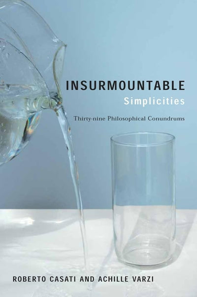 Insurmountable Simplicities: Thirty-Nine Philosophical Conun