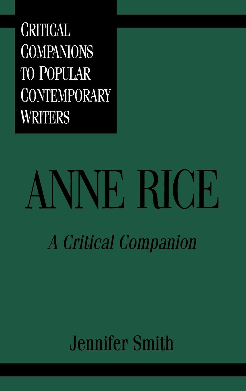 Anne Rice: A Critical Companion (Critical Companions to Popular Contemporary Writers)