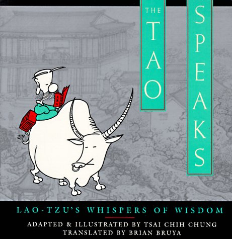 The Tao Speaks: Lao-Tzu's Whispers of Wisdom by Chih-Chung T