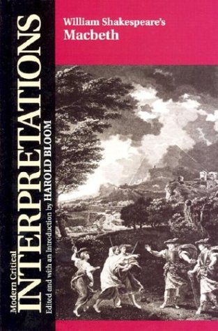William Shakespeare's Macbeth (Modern Critical Interpretations)