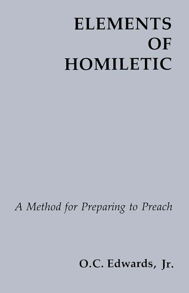 Elements of Homiletic: A Method for Preparing to Preach