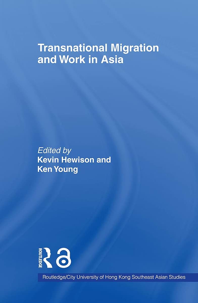 Transnational Migration and Work in Asia (Routledge/City University of Hong Kong Southeast Asia Series)