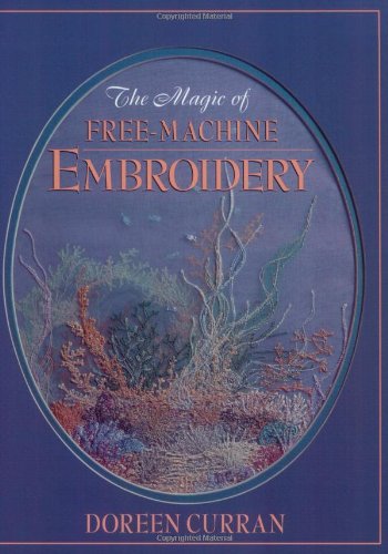 The Magic of Free-Machine Embroidery