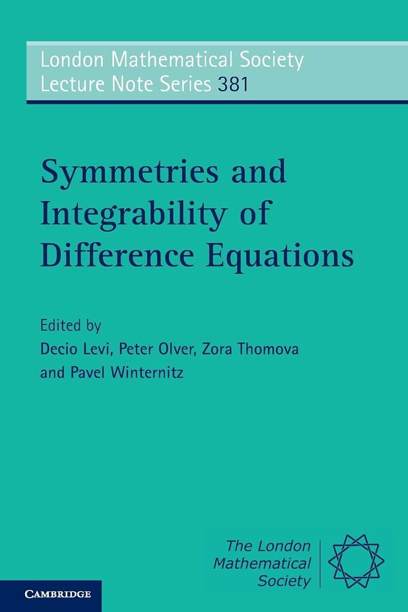 Symmetries and Integrability of Difference Equations (London Mathematical Society Lecture Note Series, Series Number 381)