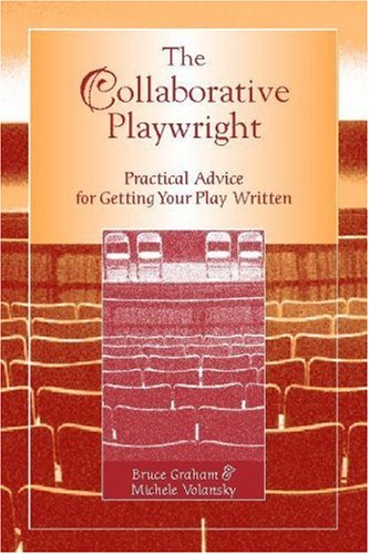 The Collaborative Playwright: Practical Advice for Getting Your Play Written
