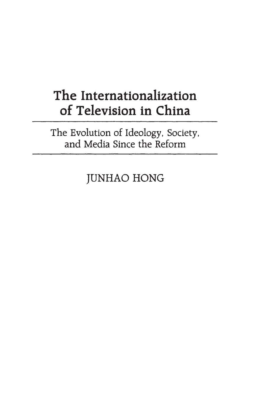 The Internationalization of Television in China: The Evolution of Ideology, Society, and Media Since the Reform (Series)