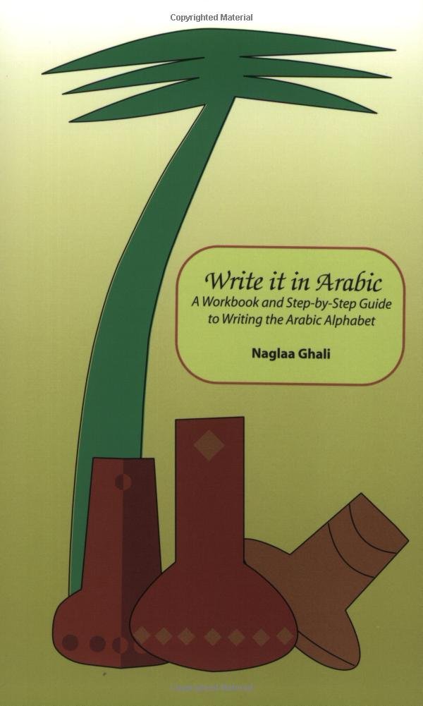 Write It in Arabic: A Work Book and step-by-step guide to writing the Arabic alphabet