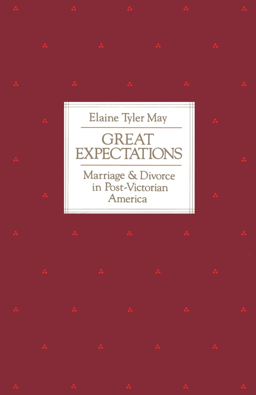 Great Expectations: Marriage and Divorce in Post-Victorian America