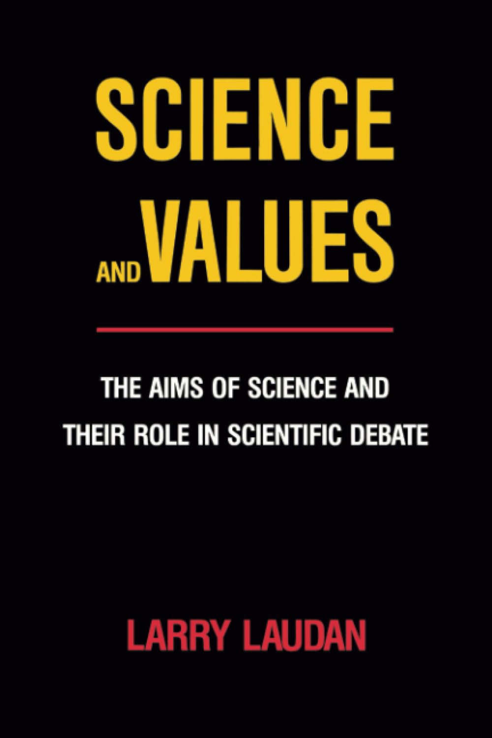 Science and Values: The Aims of Science and Their Role in Scientific Debate (Pittsburgh Series in Philosophy and History of Science) (Volume 3)