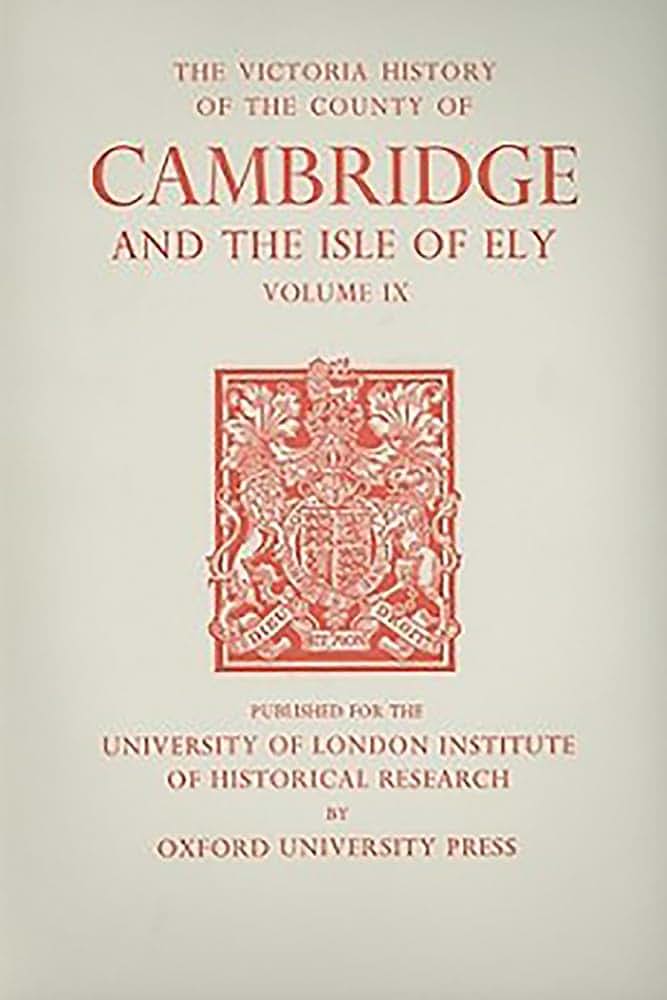 A History of the County of Cambridge and the Isle of Ely: Volume IX: Chesterton, Northstowe, and Papworth Hundreds (North and North-West of Cambridge) (Victoria County History)