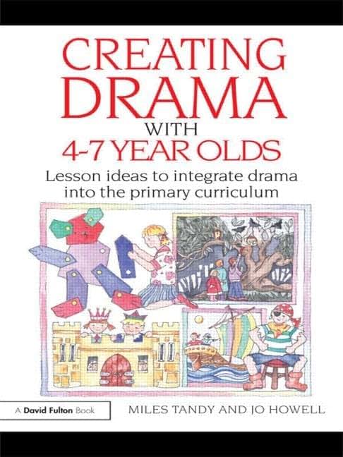 Creating Drama with 4-7 Year Olds (David Fulton Books)