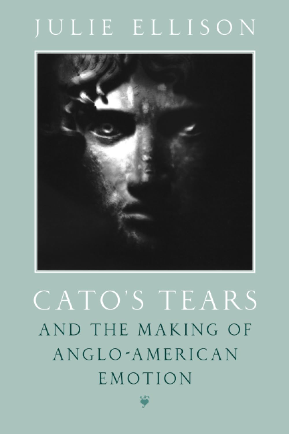 Cato's Tears and the Making of Anglo-American Emotion
