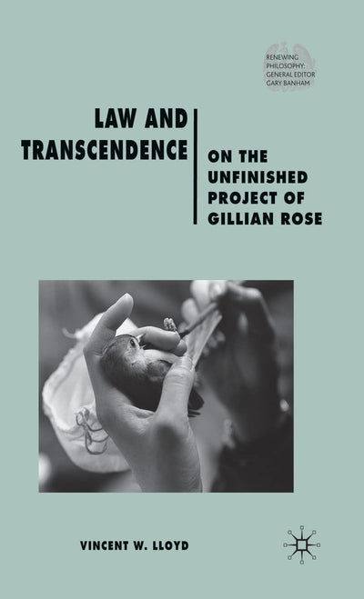 Law and Transcendence: On the Unfinished Project of Gillian Rose (Renewing Philosophy)