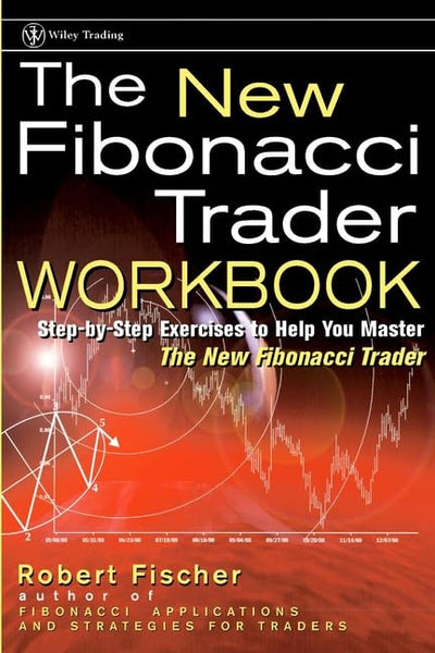 New Fibonacci Trader Workbook (Wiley Trading)
