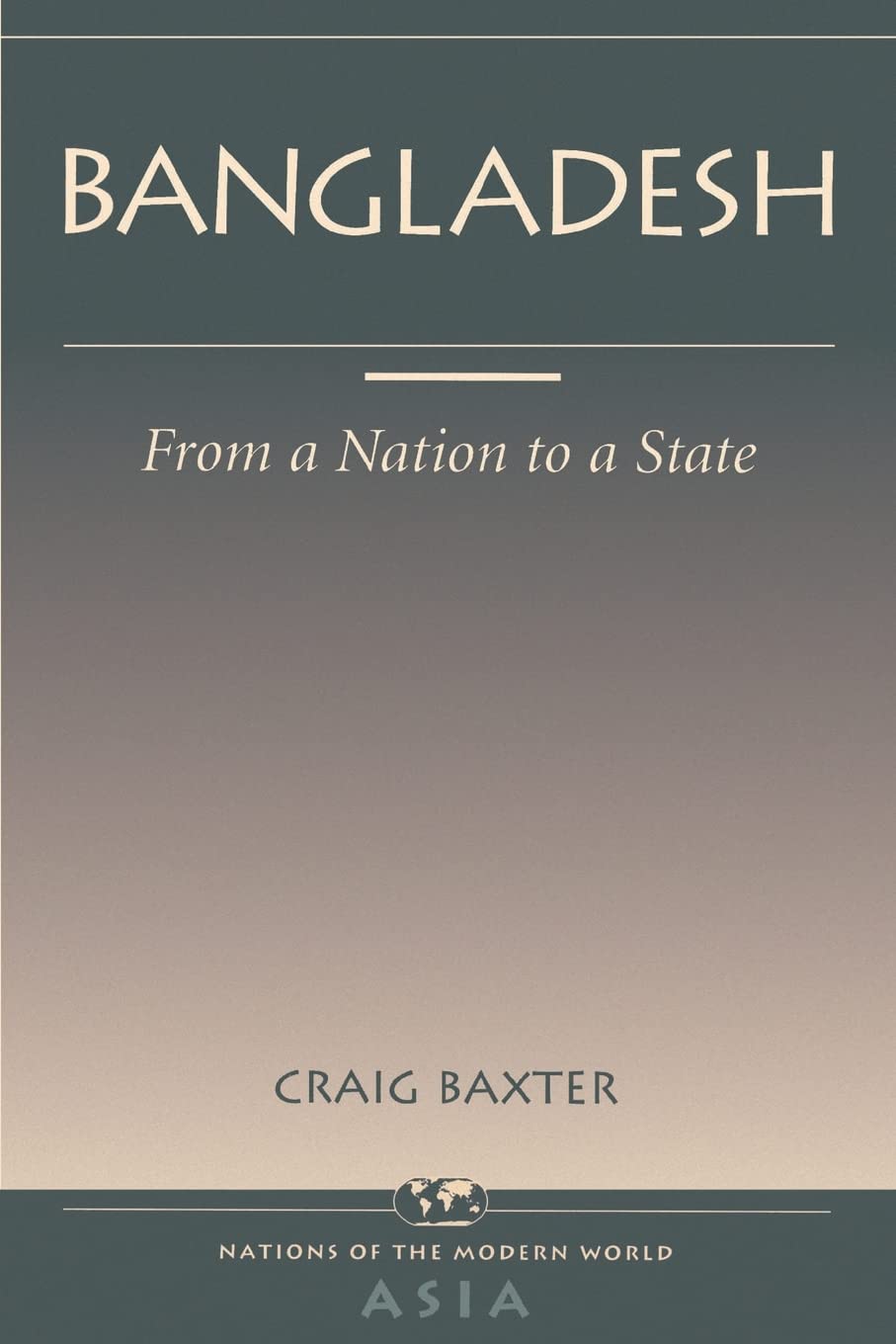 Bangladesh: From A Nation To A State (Nations of the Modern World: Asia)