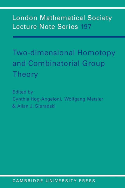 Two-Dimensional Homotopy and Combinatorial Group Theory (London Mathematical Society Lecture Note Series, Series Number 197)