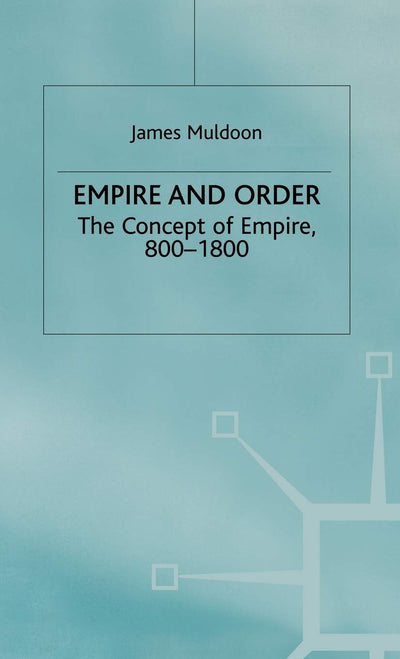 Empire and Order: The Concept of Empire, 800-1800 (Studies in Modern History)