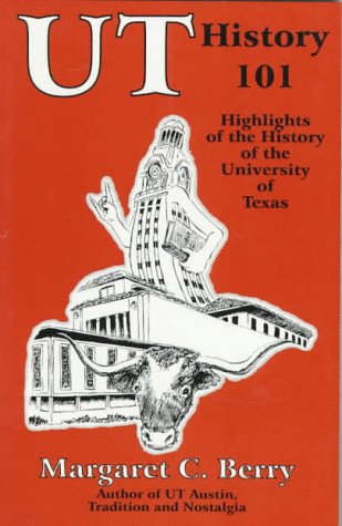 Ut History 101: Highlights in the History of the University of Texas at Austin