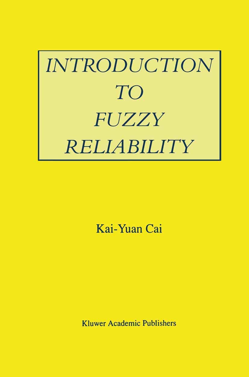 Introduction to Fuzzy Reliability (The Springer International Series in Engineering and Computer Science, 363)