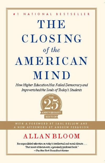 The Closing of the American Mind: How Higher Education Has F