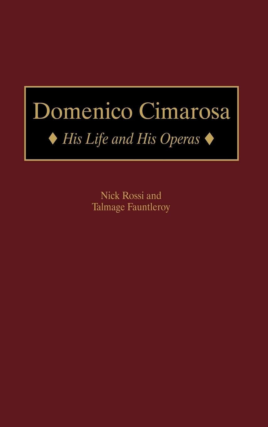 Domenico Cimarosa: His Life and His Operas (Contributions to the Study of Music and Dance)