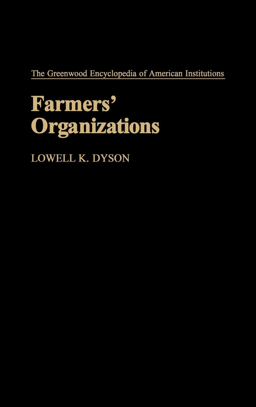 Farmers' Organizations: (The Greenwood Encyclopedia of American Institutions)