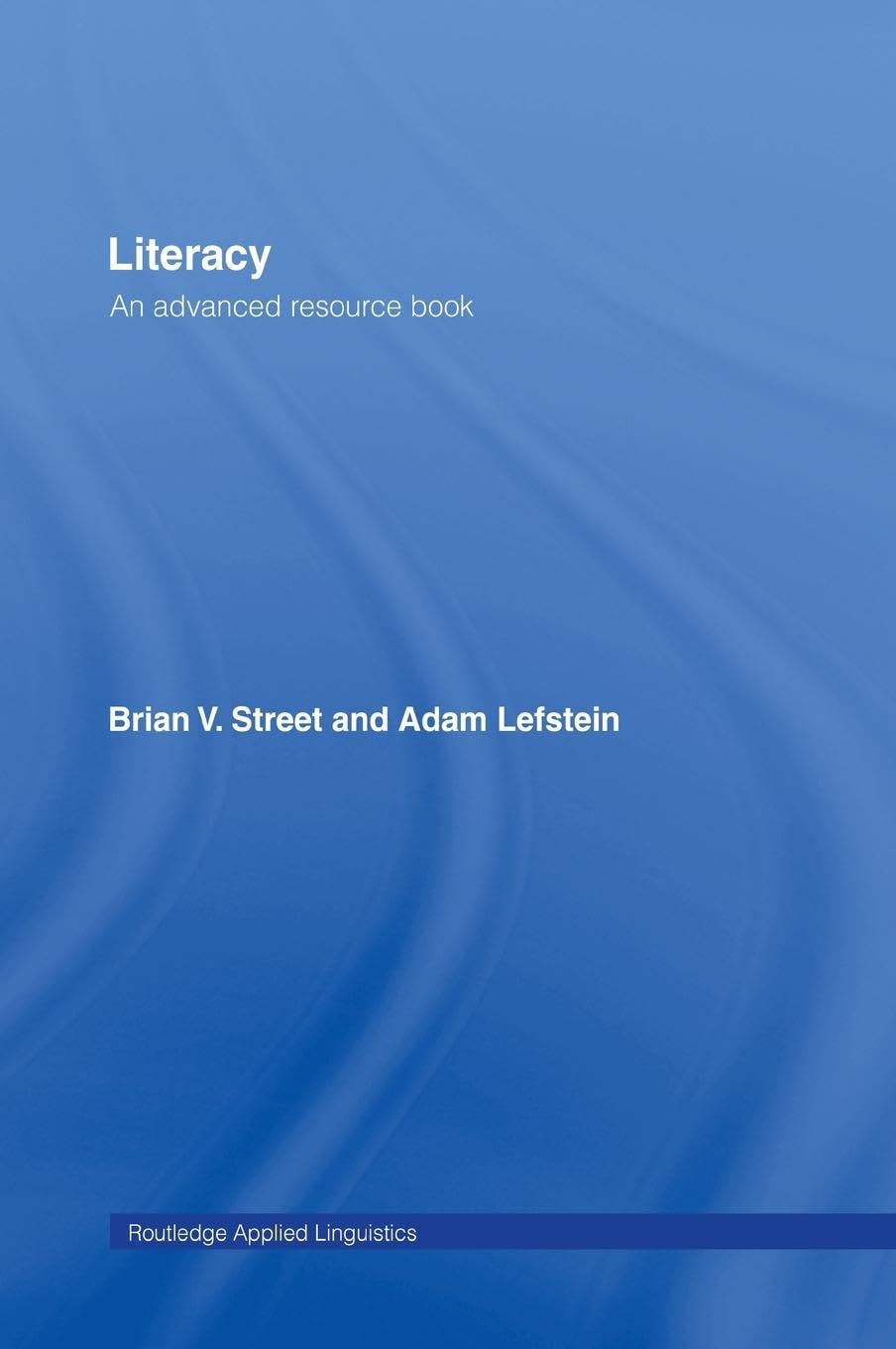 Literacy: An Advanced Resource Book for Students (Routledge Applied Linguistics)