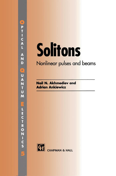 Solitons: Non-linear pulses and beams (Optical and Quantum Electronics)
