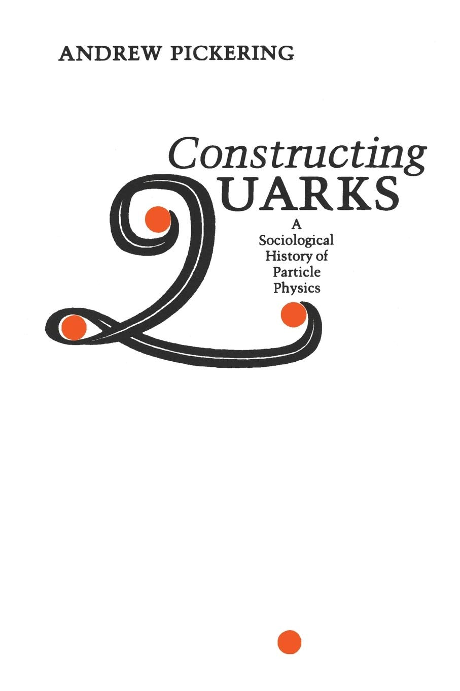 Constructing Quarks: A Sociological History of Particle Physics