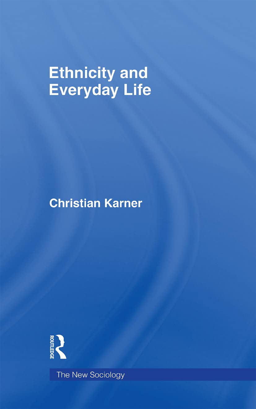 Ethnicity and Everyday Life (The New Sociology)