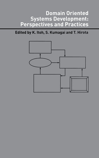 Domain Oriented Systems Development:: Practices and Perspectives (Advanced Information Processing Technology, 6)