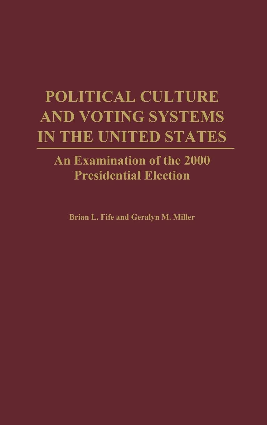 Political Culture and Voting Systems in the United States: An Examination of the 2000 Presidential Election
