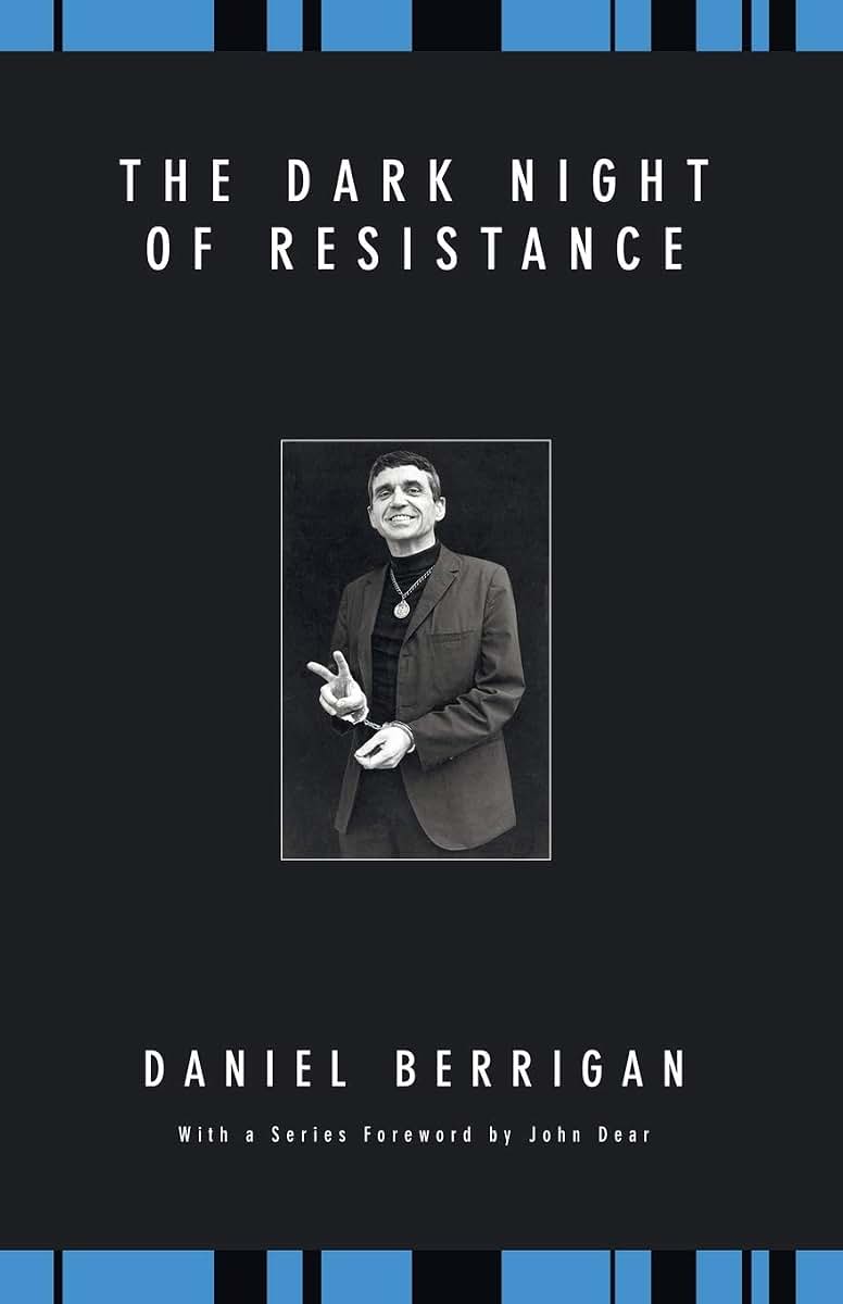 The Dark Night of Resistance (Daniel Berrigan Reprint)