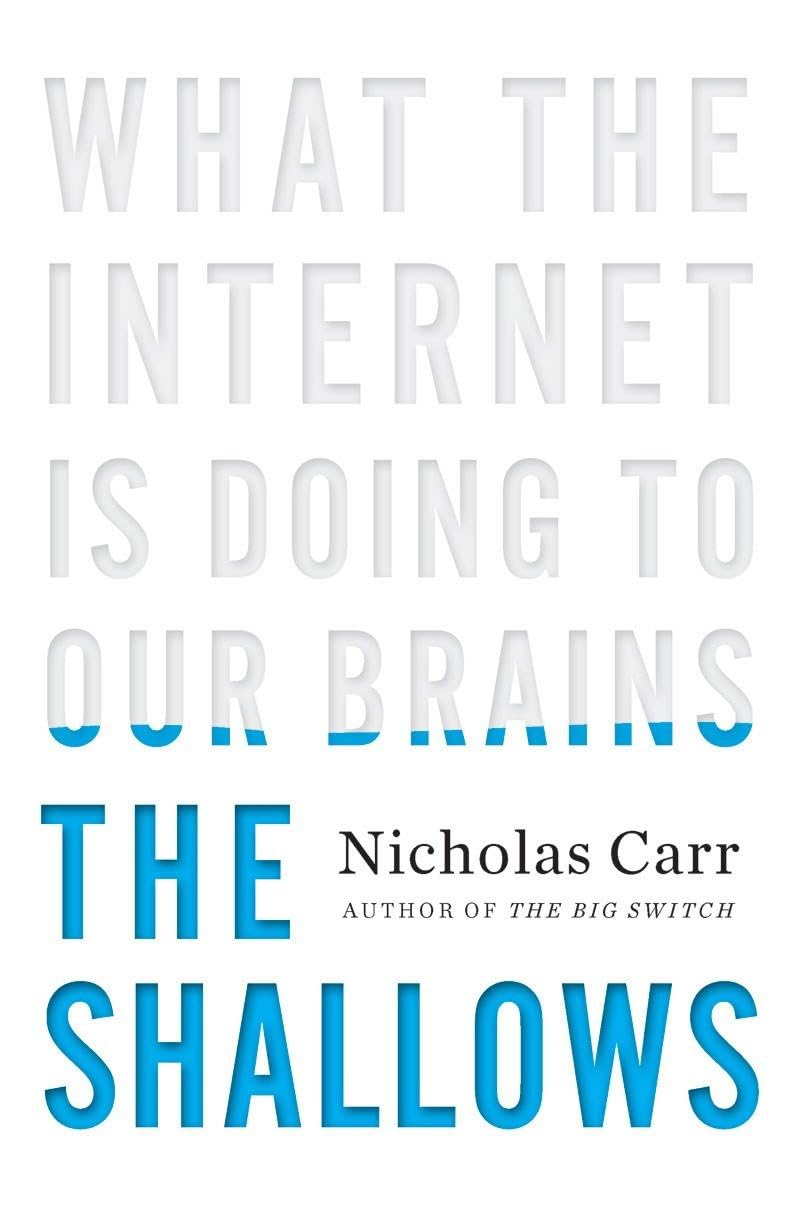 The Shallows: What the Internet Is Doing to Our Brains by Ca
