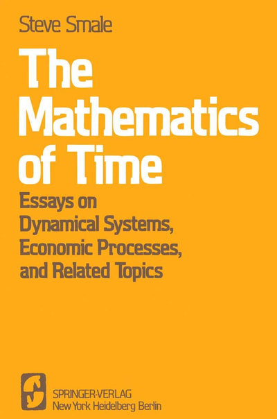 The Mathematics of Time: Essays on Dynamical Systems, Economic Processes, and Related Topics