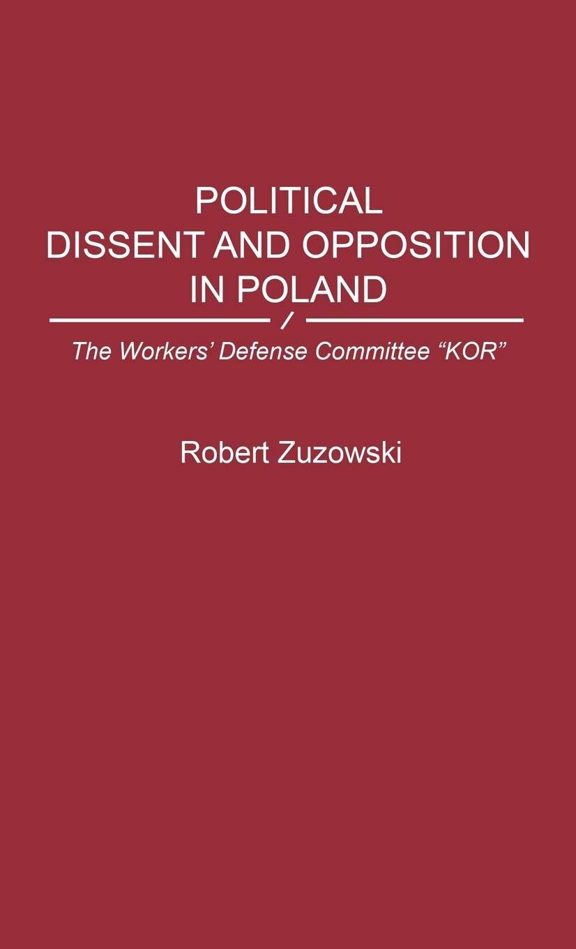 Political Dissent and Opposition in Poland: The Workers' Defense Committee "KOR"