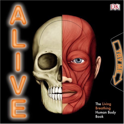 Alive: The Living, Breathing Human Body Book by DK Publishin