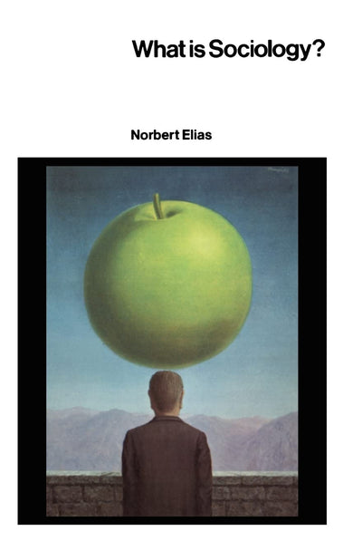 What Is Sociology? (European Perspectives) by Norbert Elias