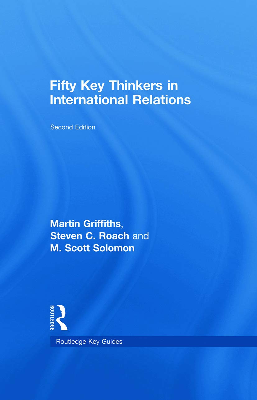 Fifty Key Thinkers in International Relations (Routledge Key Guides)