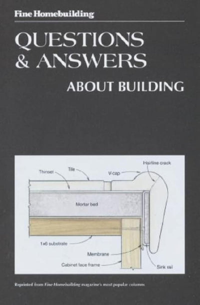 Fine Homebuilding Questions and Answers about Building