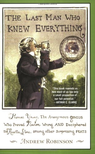 The Last Man Who Knew Everything: Thomas Young, the Anonymou