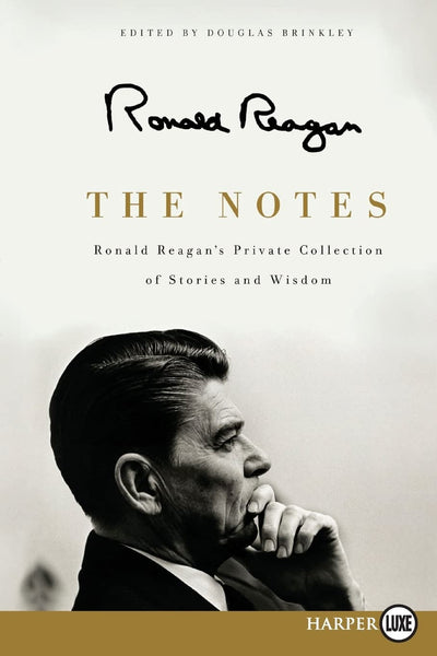 The Notes: Ronald Reagan's Private Collection of Stories and Wisdom