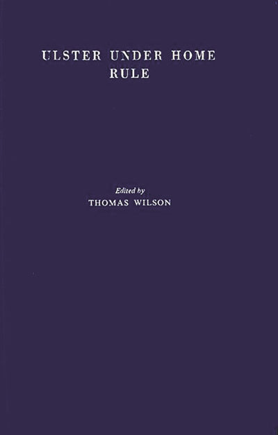 Ulster Under Home Rule: A Study of the Political and Economic Problems of Northern Ireland