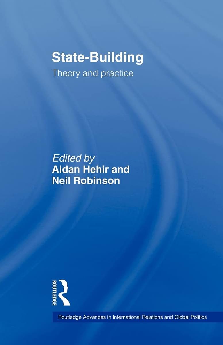State-Building: Theory and Practice (Routledge Advances in International Relations and Global Pol) (Routledge Advances in International Relations and Global Politics)